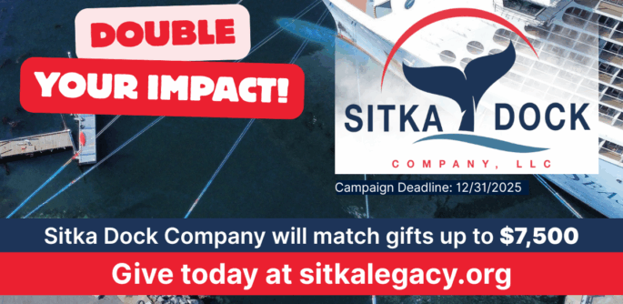 Double your gift impact with a match from Sitka Dock Company